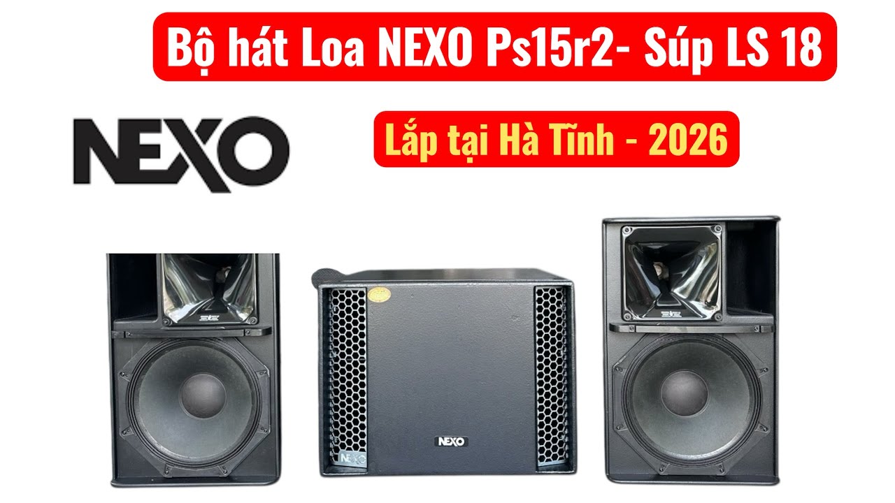 Bộ hát víp Loa Nexo ps 15r2 súp Ls 18 lắp cho Bác Hoà tại Hà Tĩnh. Đt 0936.583.140///0368.028.299