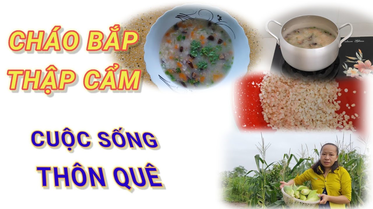 🌿|5| MÓN ĂN DÂN DÃ//CHÁO BẮP THẬP CẨM/#cuocsongthonque #chaobapthapcam #monandanda #thonquemientay.