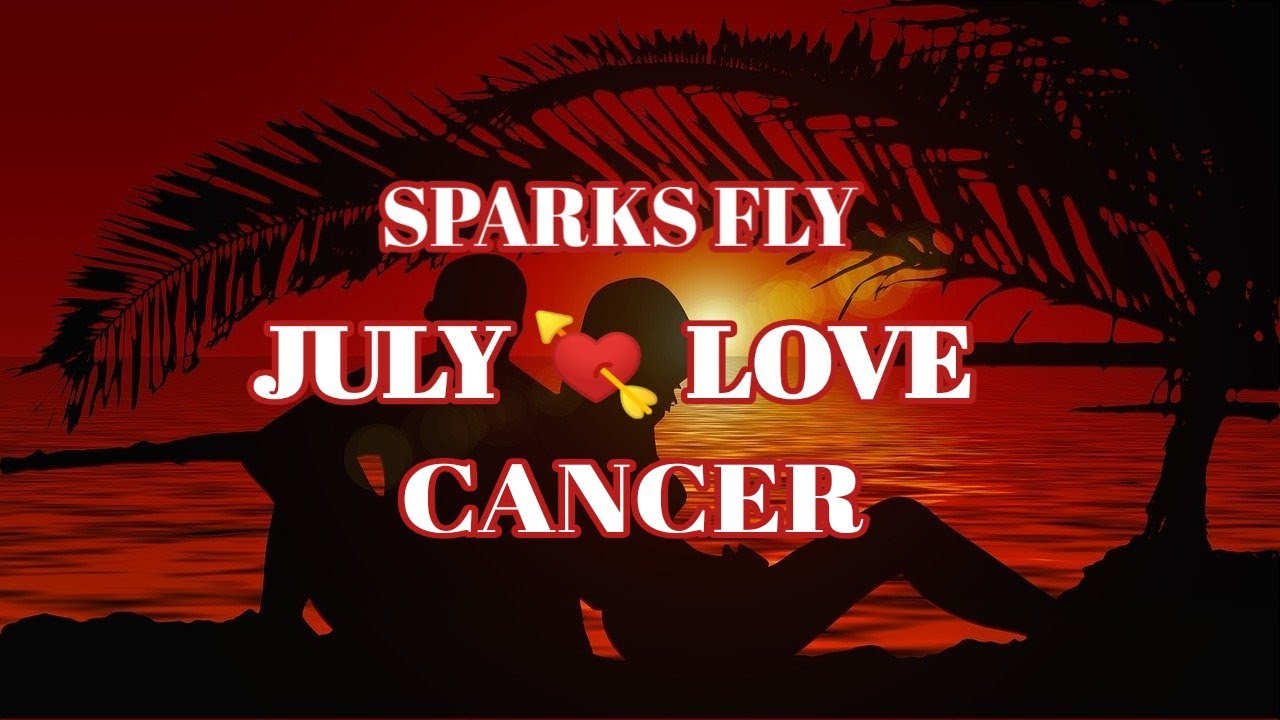 CANCER - JULY LOVE READING -  A PAST LIFE CONNECTION THAT JUST CAN'T BE DENIED