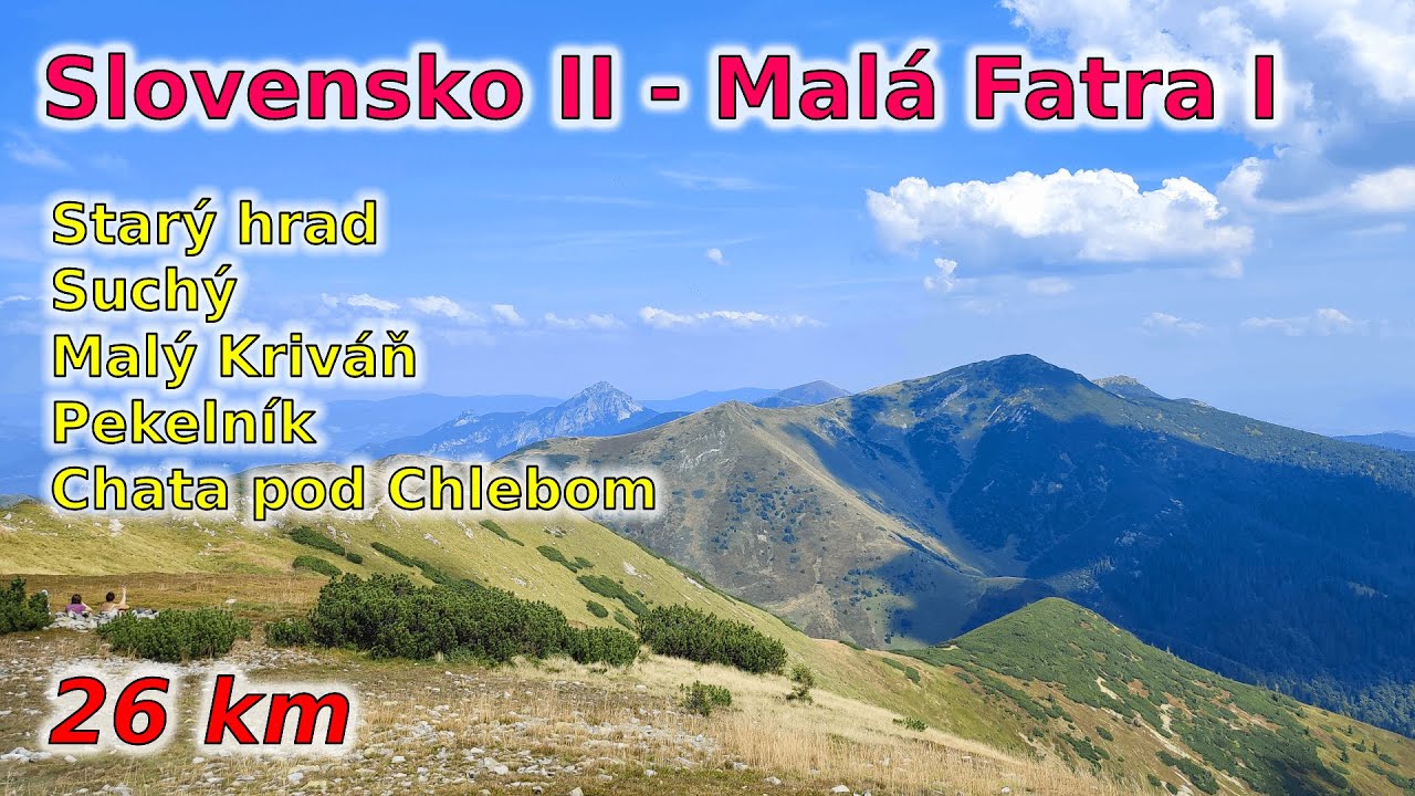 C25 Slovensko II - Malá Fatra I (Starý hrad, Suchý, Malý Kriváň, Pekelník, Snilovské sedlo) [26 km]