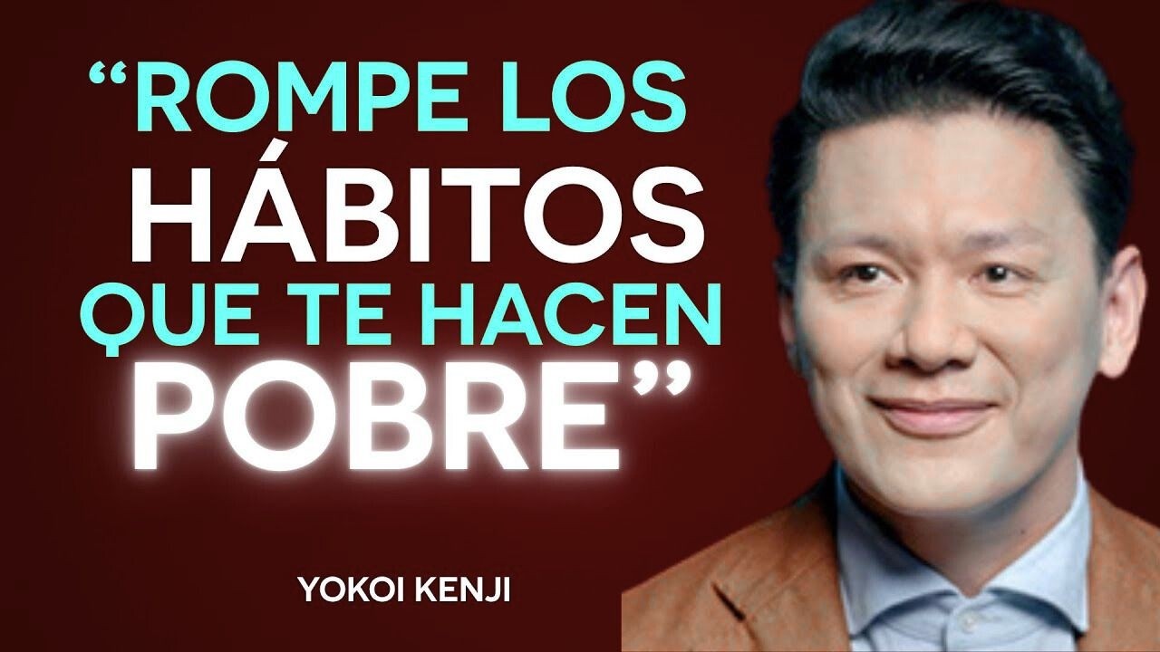 Yokoi Kenji  |  LOS 7 HÁBITOS que te mantienen POBRE (y CÓMO ROMPERLOS)