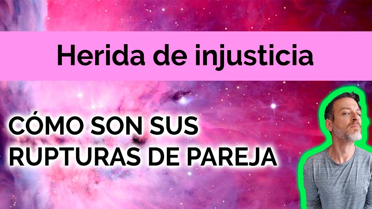 HERIDA DE INJUSTICIA: CÓMO SON SUS RUPTURAS DE PAREJA