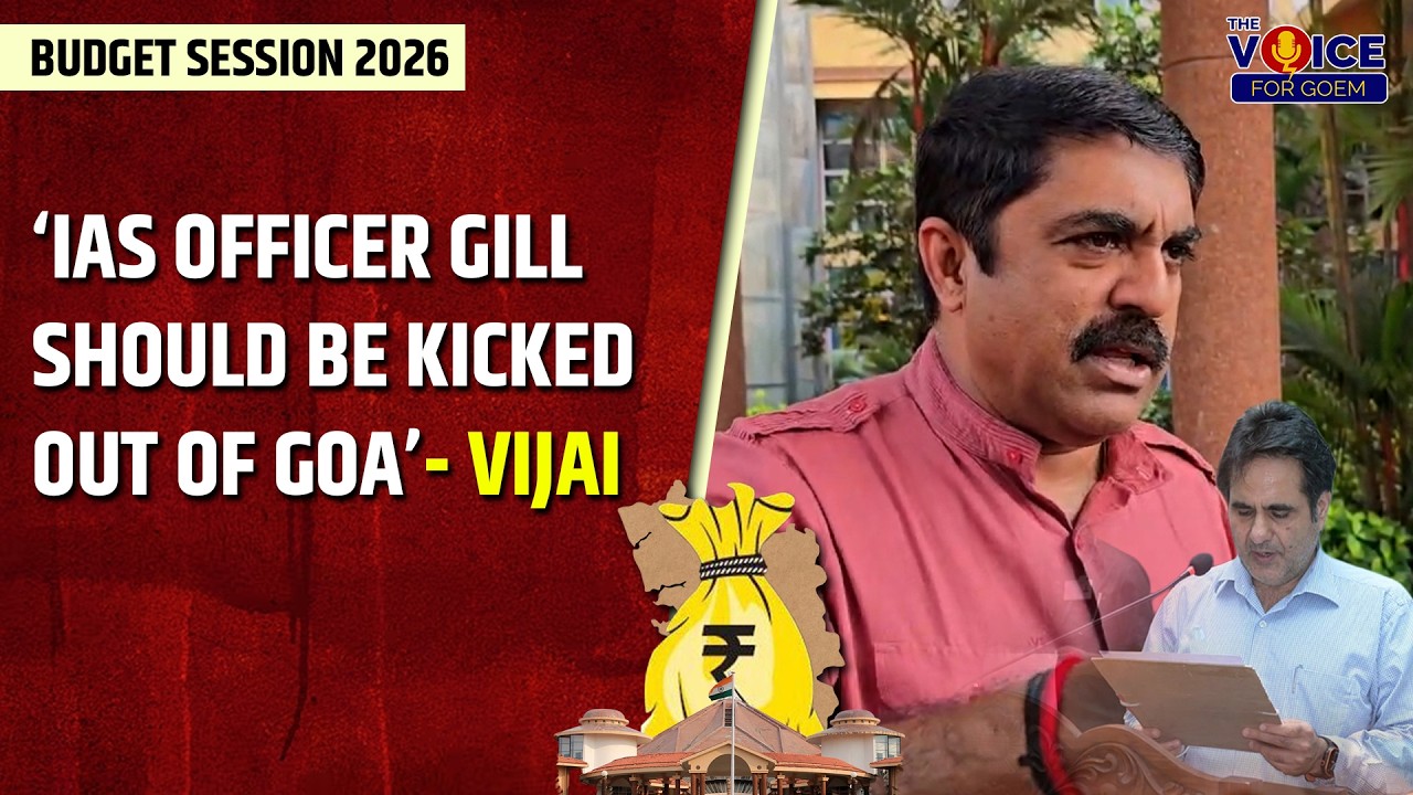 ‘IAS officer Gill should be kicked out of Goa’- Vijai