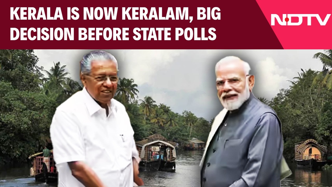 Kerala Is Now 'Keralam' As Union Cabinet Clears Proposal Ahead Of State Polls