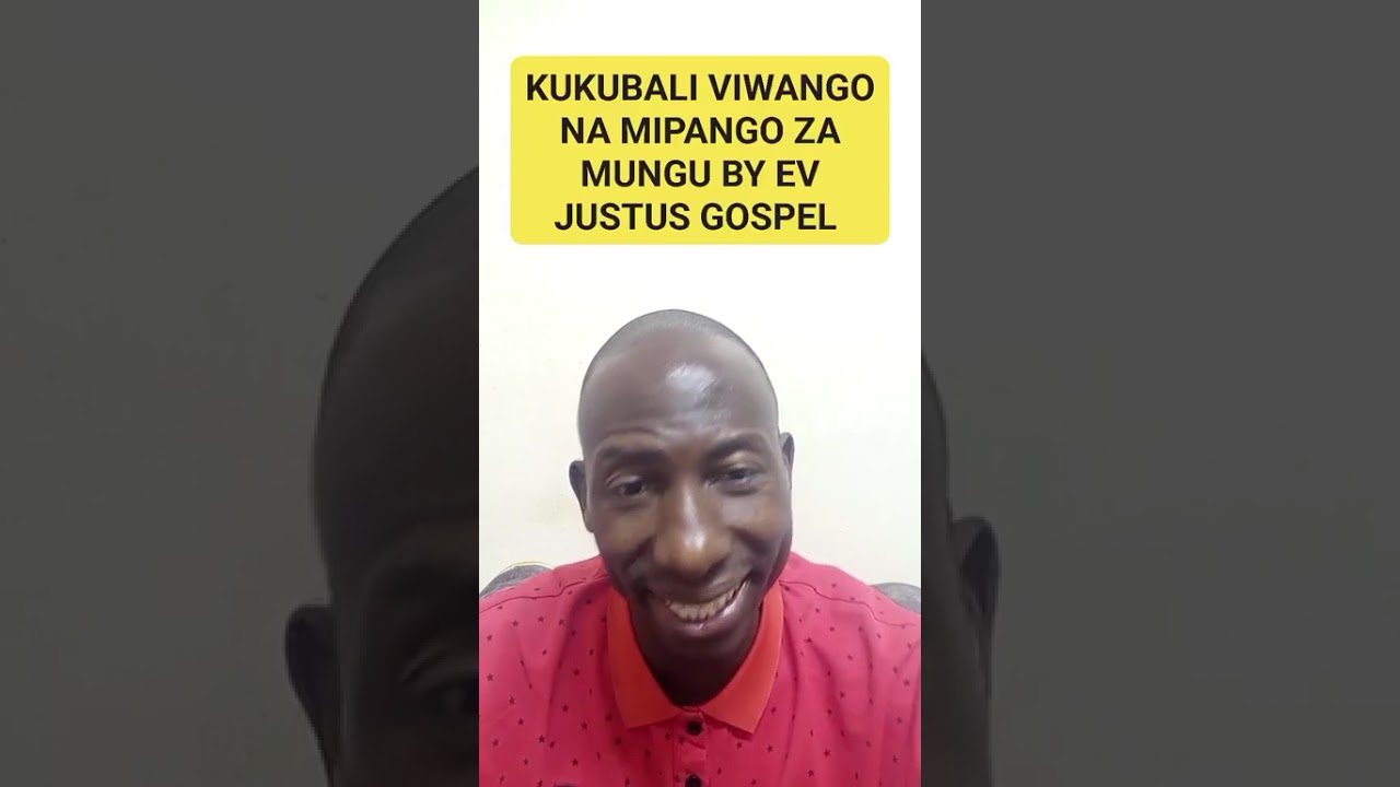 KUKUBALI VIWANGO NA MIPANGO ZA MUNGU BY EV JUSTUS GOSPEL +254724166094