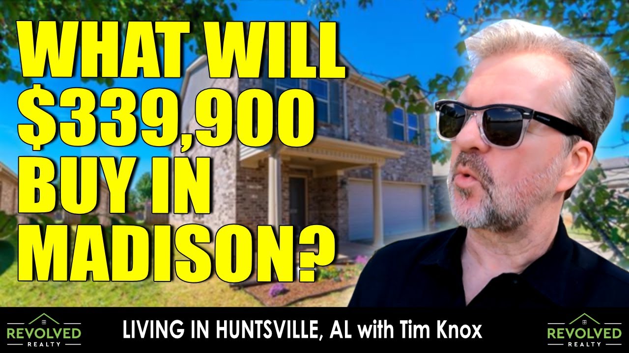 What Can You Buy For $339,900 In South Madison? Living in Huntsville, AL Tim Knox, Revolved Realty