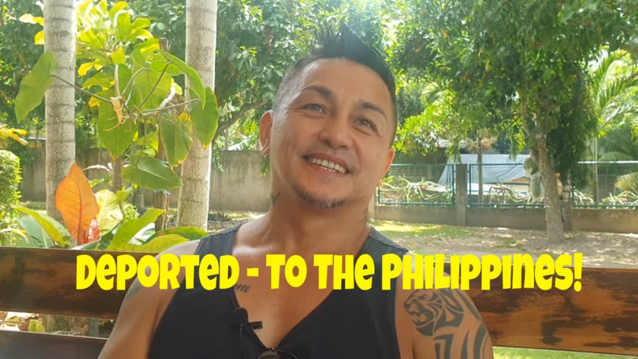 Deported - To The Philippines!