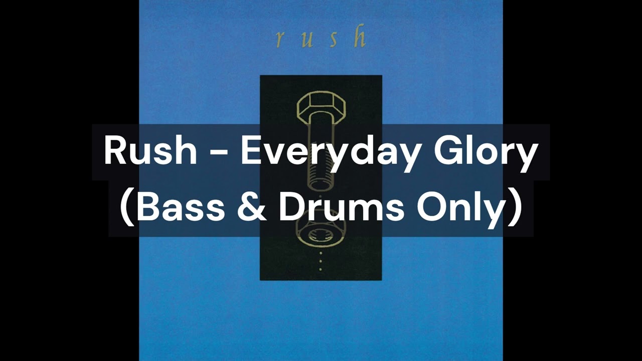 Rush - Everyday Glory (Bass & Drums Only)