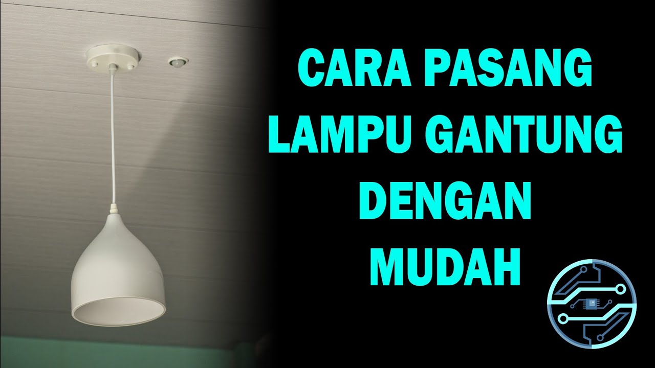 Cara pasang lampu gantung