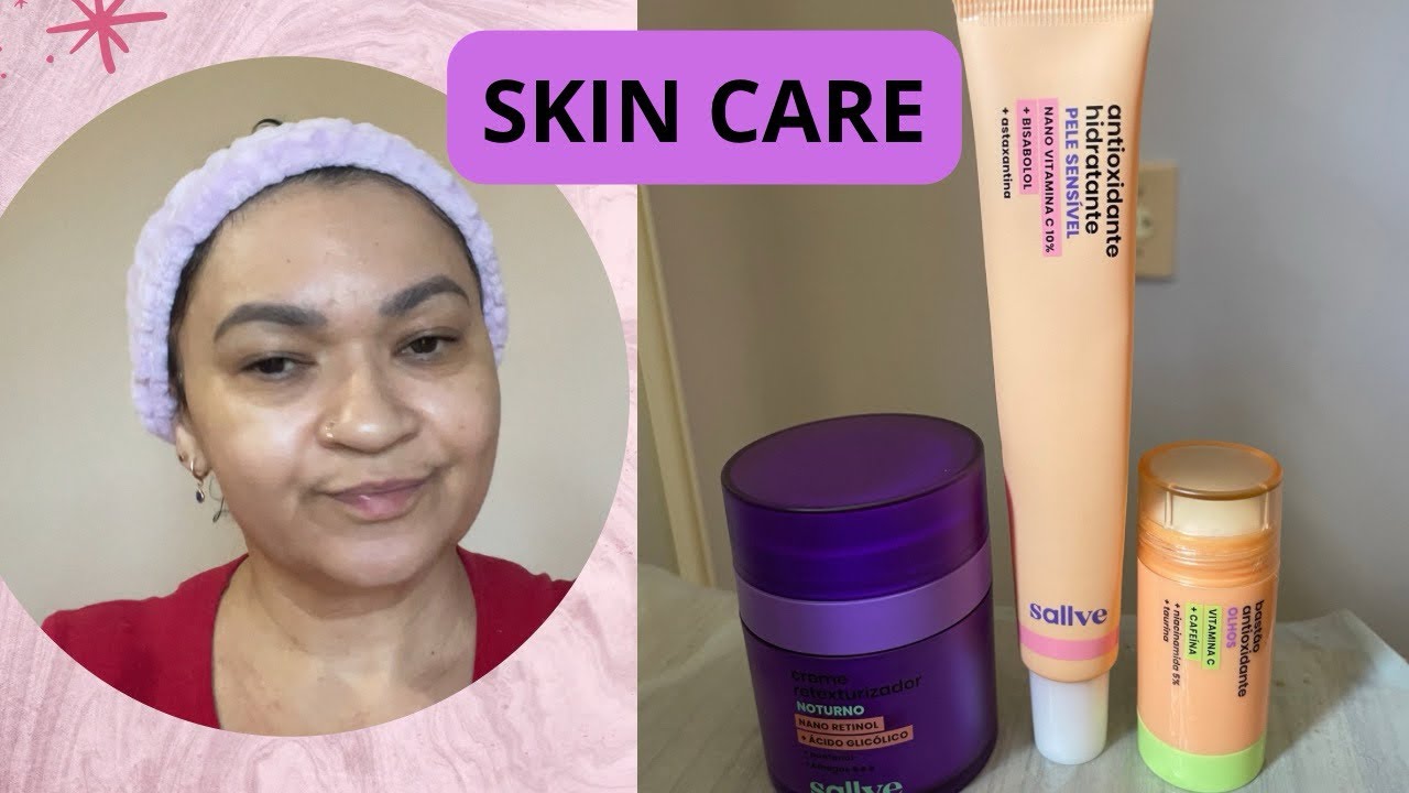 SKIN  CARE SÓ COM PRODUTOS DA SALLVE!!