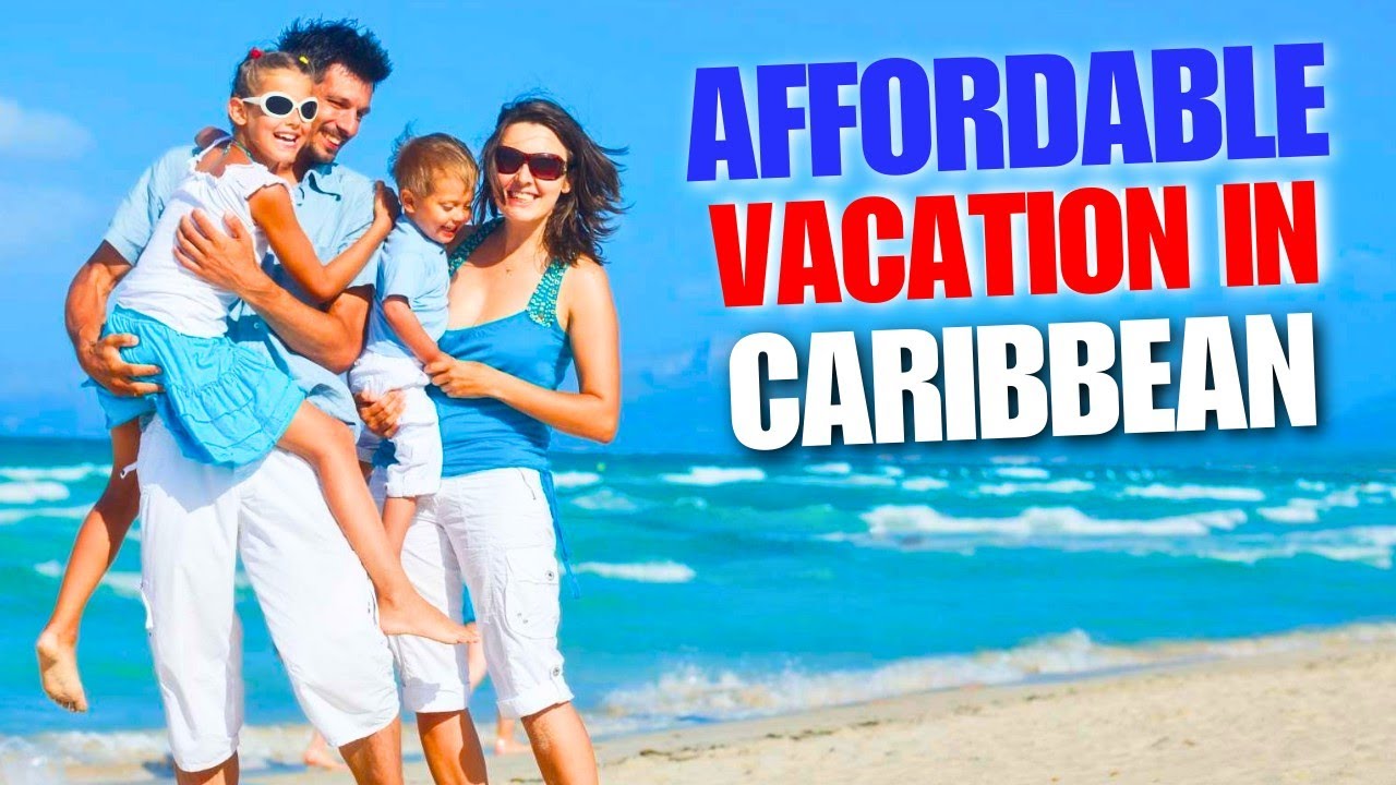 Caribbean on a Budget: Expert Tips for an Unforgettable and Affordable Vacation