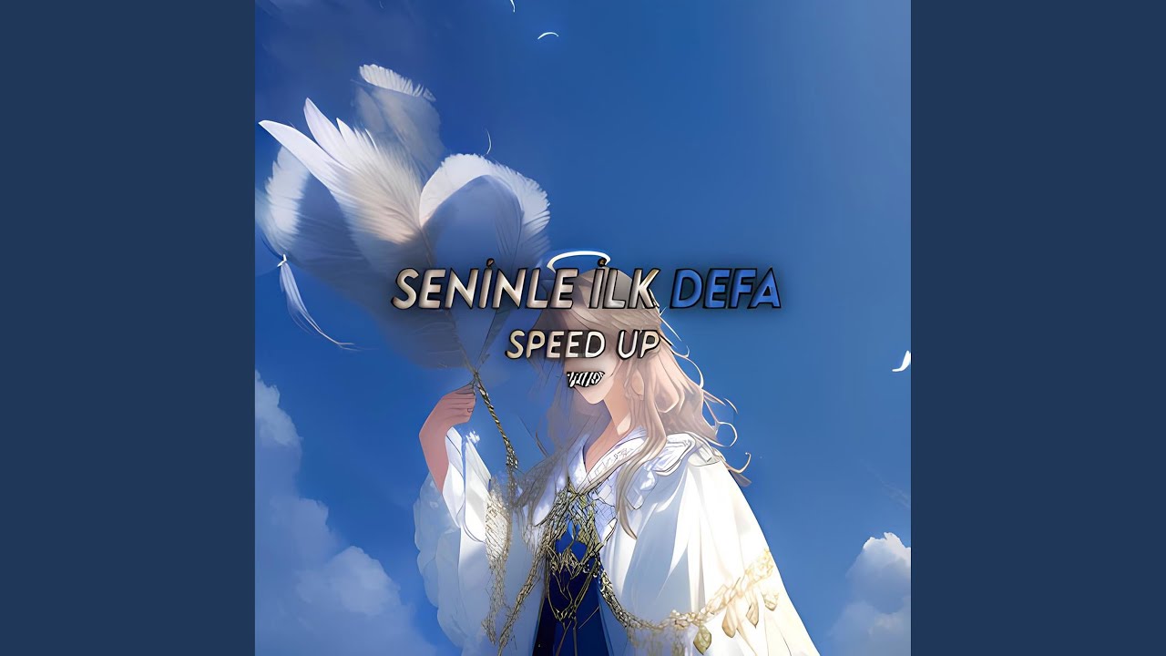 Seninle İlk Defa Speed Up