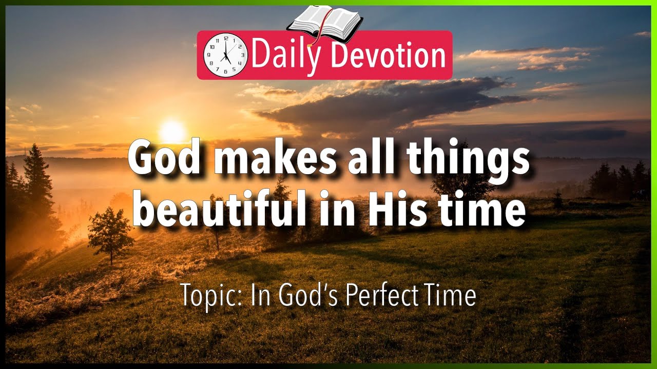 August 28: Ecclesiastes 3:11 - God makes all things beautiful in His time - 365 Bible Verses