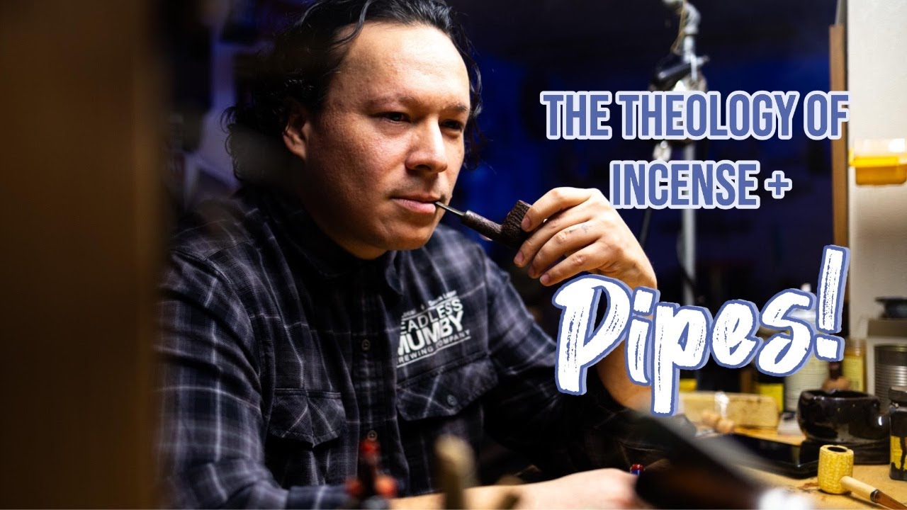 The Theology of Incense and Pipes