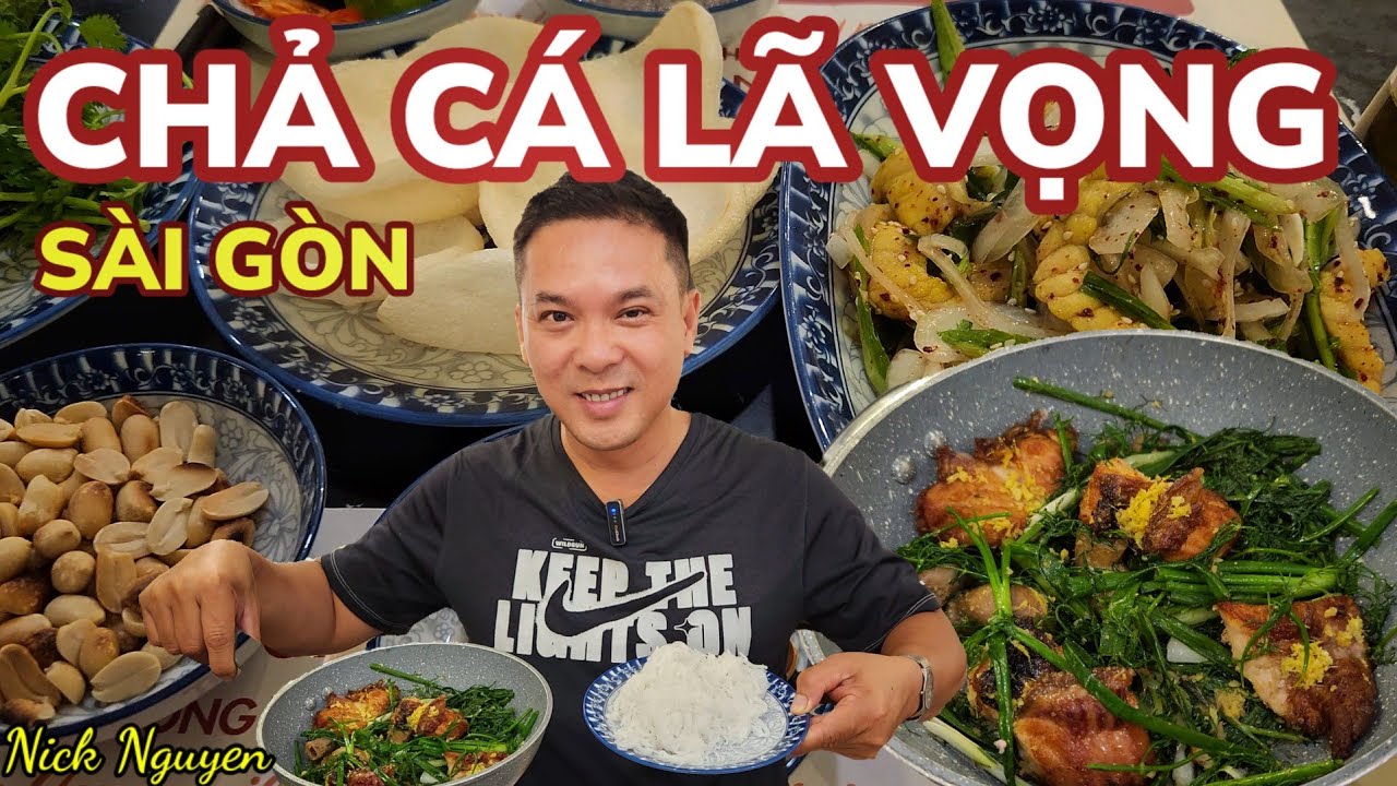 LẦN ĐẦU THỬ MÓN CHẢ CÁ LÃ VỌNG TẠI SÀI GÒN - CHẢ CÁ LĂNG NGON 3B || Nick Nguyen