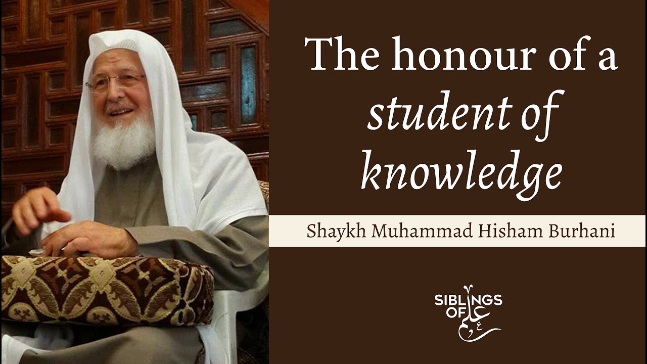 The Honour of a Student of Knowledge | Shaykh Muhammad Hisham Burhani