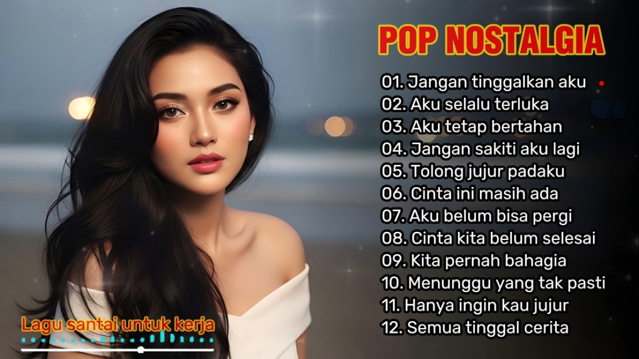 POP NOSTALGIA TERBARU 2026 🎶 | LAGU SANTAI UNTUK KERJA, REHAT/PERJALANAN | Jangan tinggalkan aku 😭💔