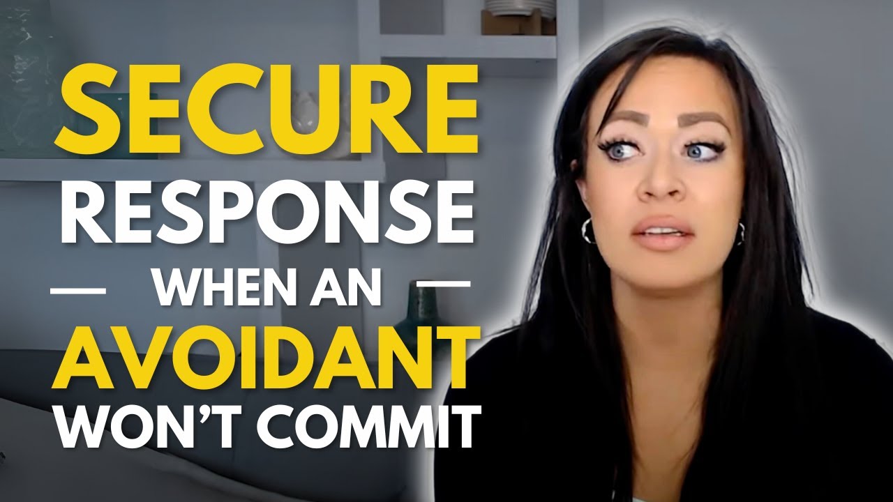 How Would A Secure Person React to An Avoidant Not Committing to A Relationship