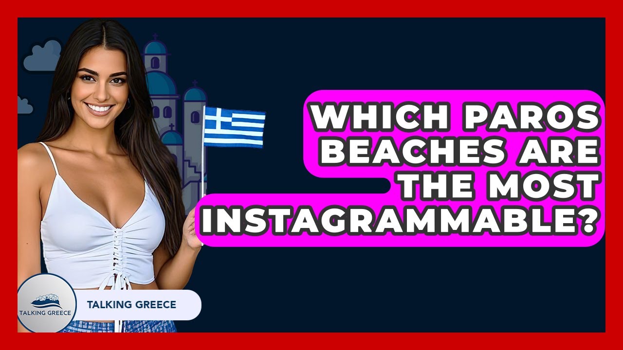 Which Paros Beaches Are The Most Instagrammable? - Talking Greece