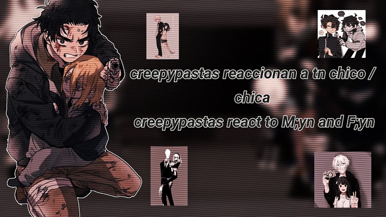 creepypastas react to M;yn and F;yn / (2/3) otaku-chan 🎶🖤☯︎⚉
