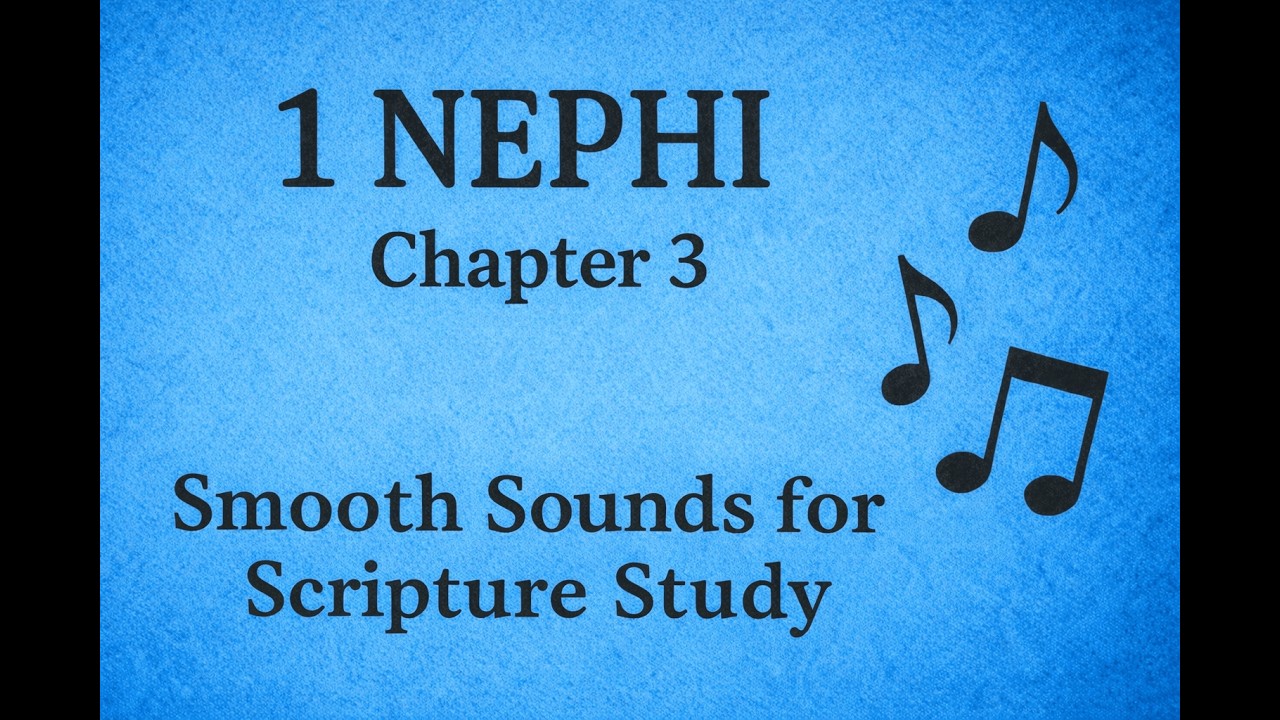 1 Nephi 3 | Smooth Sounds for Scripture Study