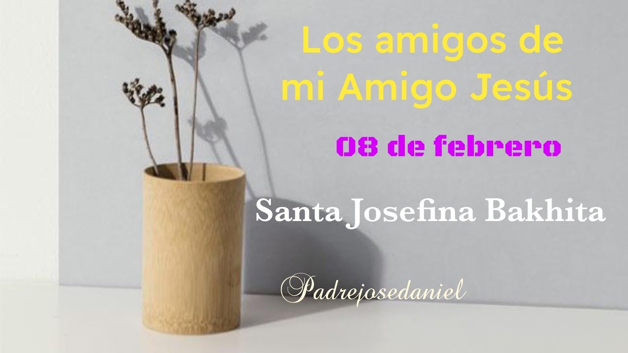 Los amigos de mi Amigo Jesús: hoy conocemos a Santa Josefina Bakhita (08/02/2026)