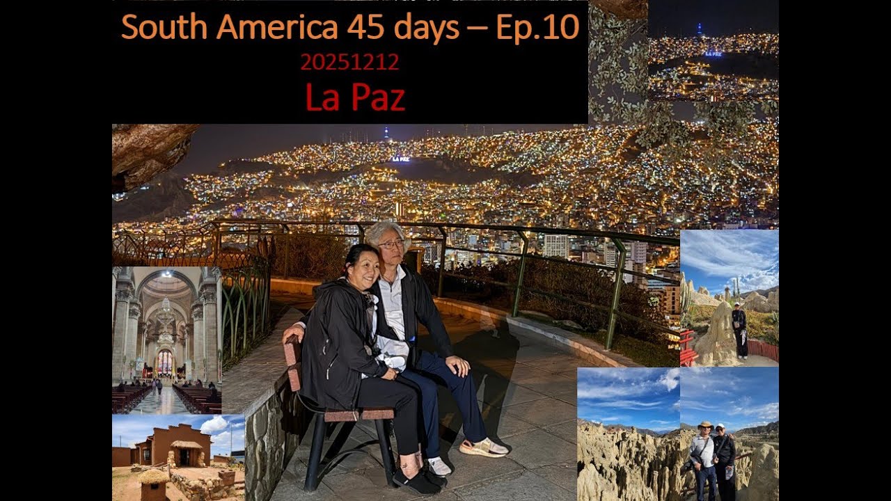45 days trip to South America - Ep10. La Paz, Capital of Bolivia - 20251212