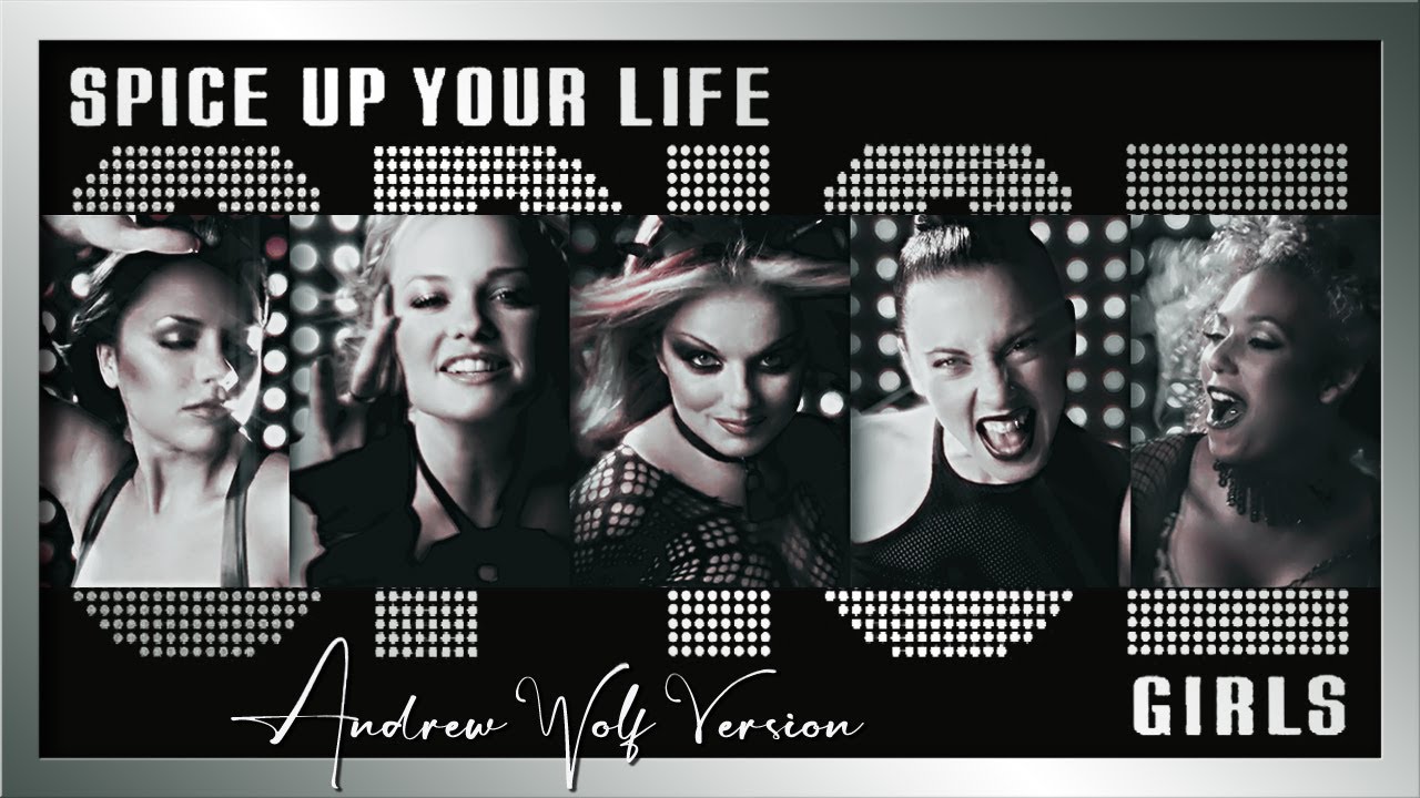 Spice Girls - Spice Up Your Life (Andrew Wolf Version)