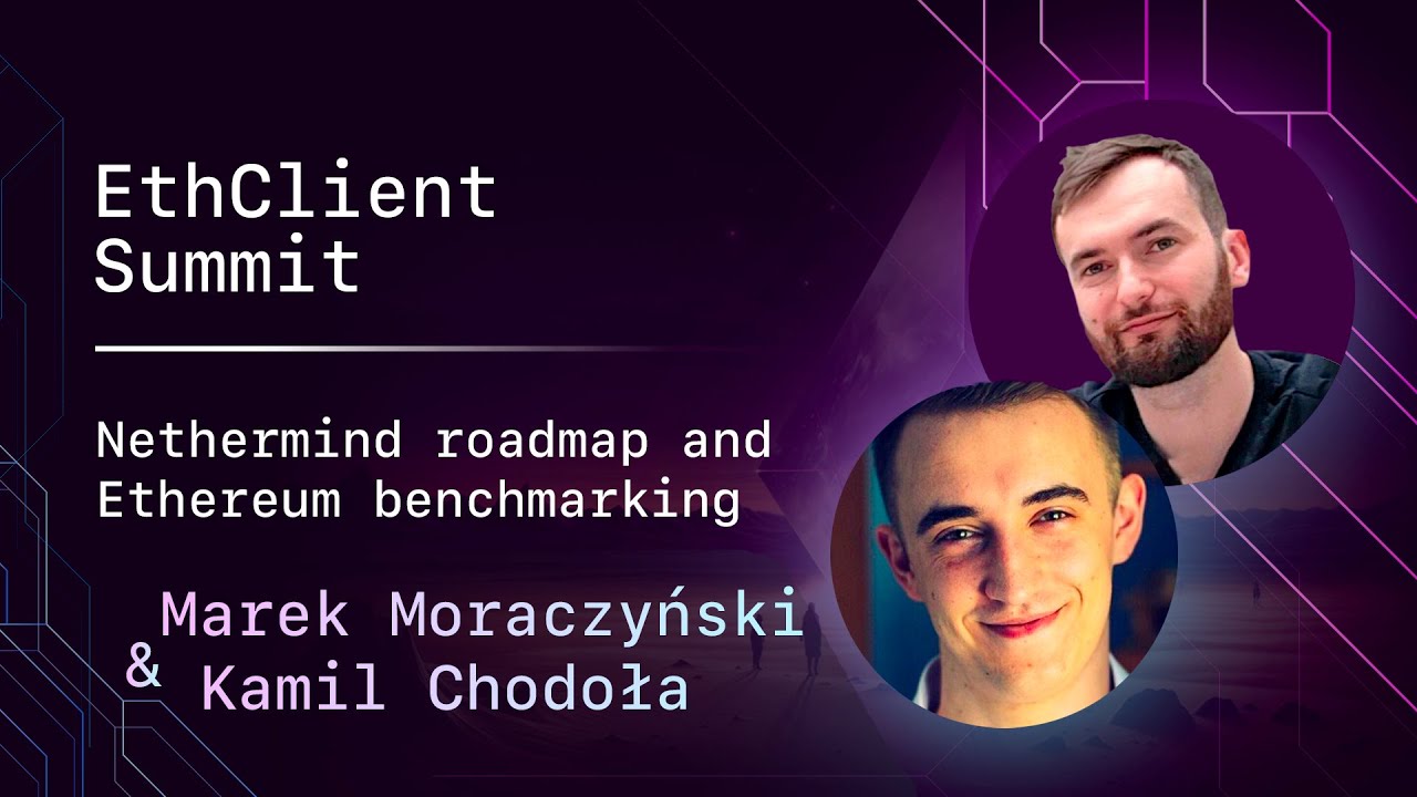 Дорожная карта Nethermind и бенчмаркинг Ethereum — Марек Морачинский и Камил Ходола — Nethermind