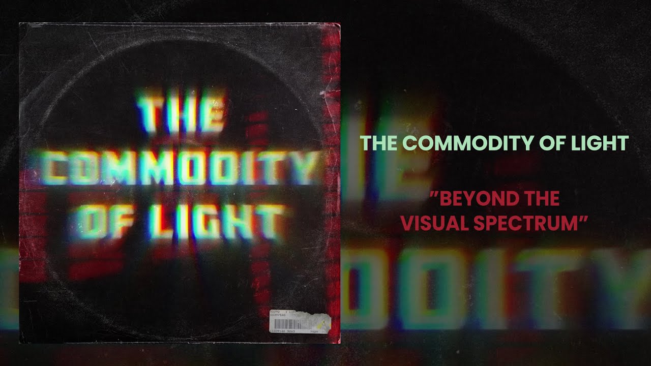 The Commodity of Light - Beyond the Visual Spectrum (Spectrum Red)