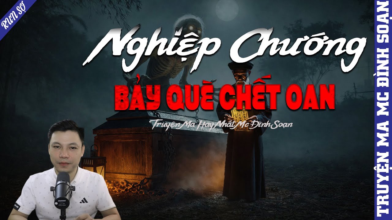 TRUYỆN MA: NGHIỆP CHƯỚNG BẢY QUÈ CHẾT OAN  | MC ĐÌNH SOẠN KỂ MỚI NHẤT 2026