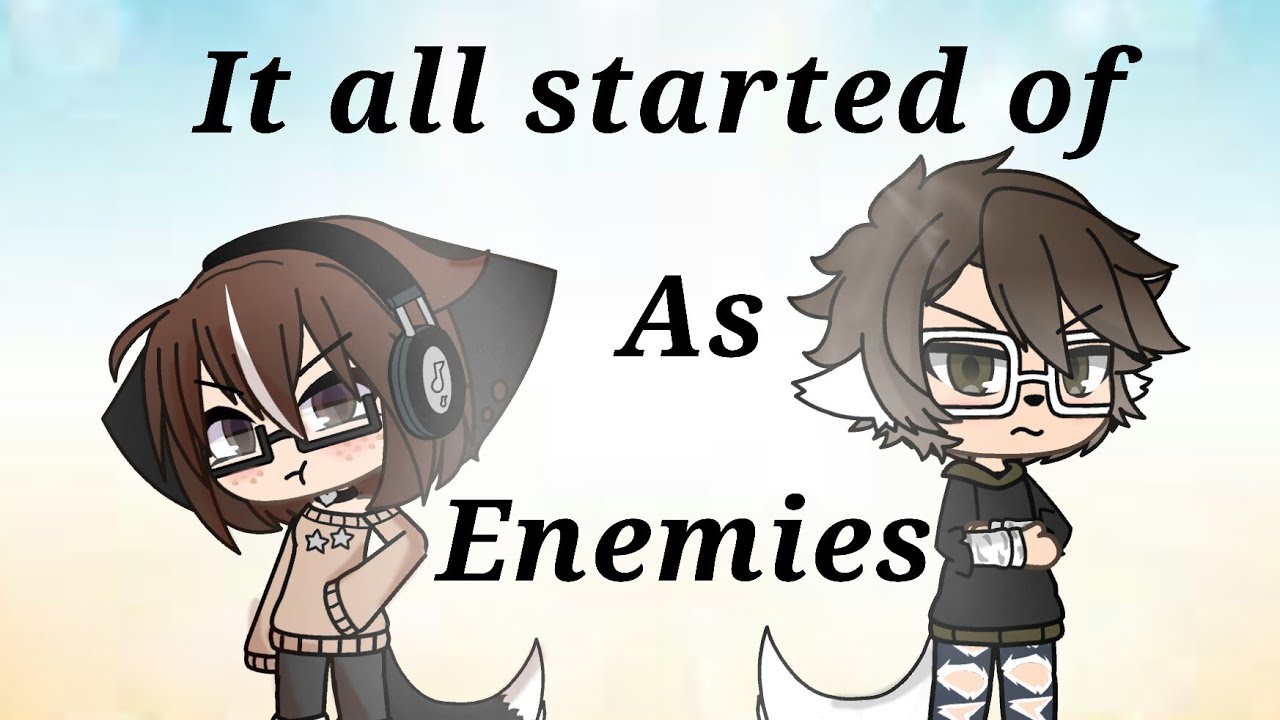 It All Started Off As Enemies || Original? || GLMM