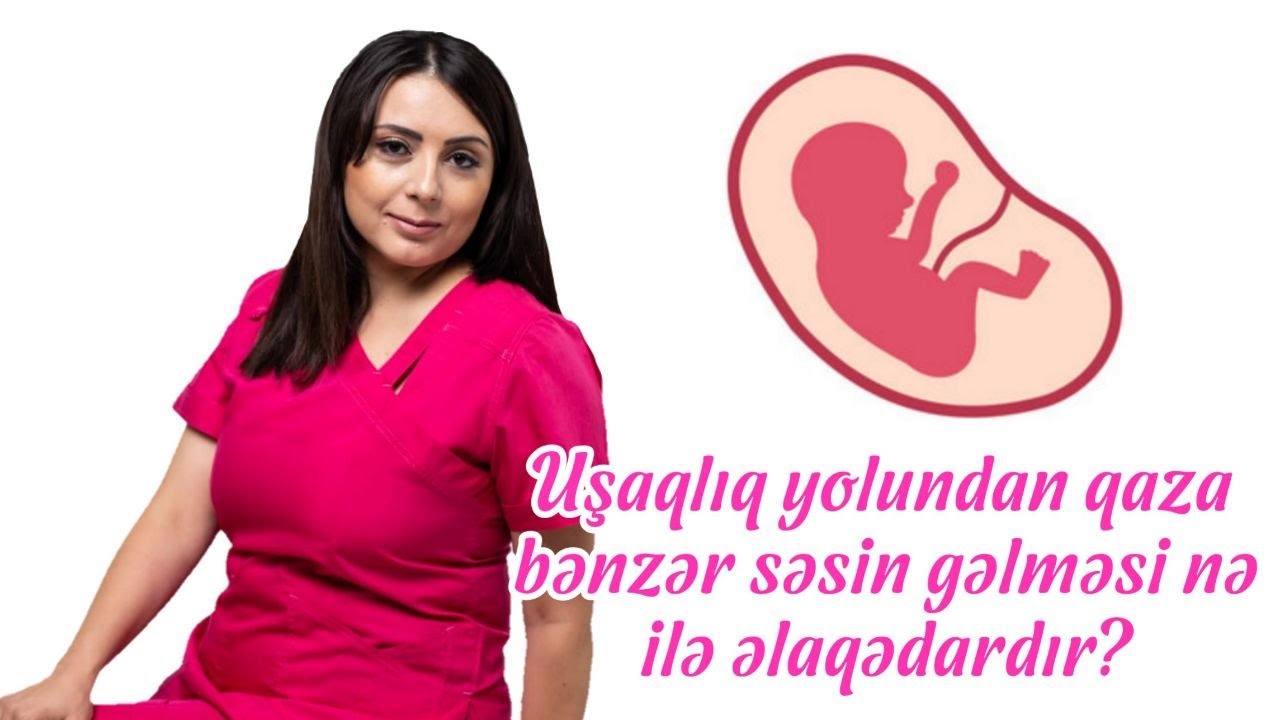 Uşaqlıq yolundan qaza bənzər səsin gəlməsi nə ilə əlaqədardır?