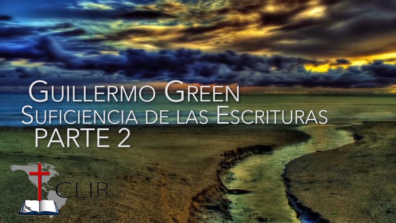 Sermón en Audio - Guillermo Green - Suficiencia de las Escrituras - Parte 2