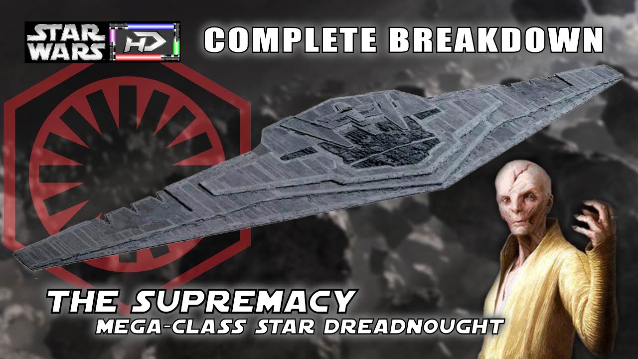 The Supremacy - First Order Mega-class Star Dreadnought breakdown |Star Wars Hyperspace Database