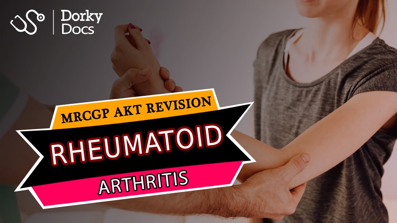 Rheumatoid Arthritis - The MRCGP AKT Exam Revision I Dorky Docs