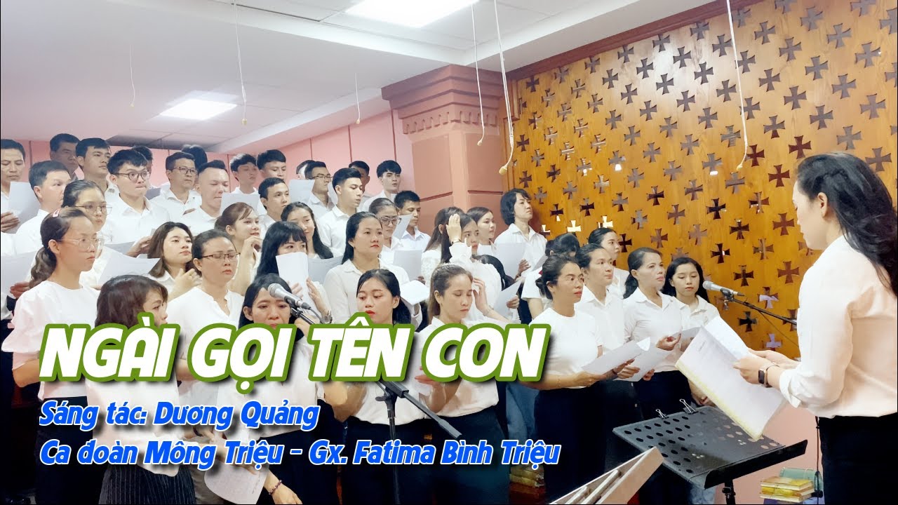 NGÀI GỌI TÊN CON | DƯƠNG QUẢNG | CA ĐOÀN MÔNG TRIỆU | GX. FATIMA BÌNH TRIỆU
