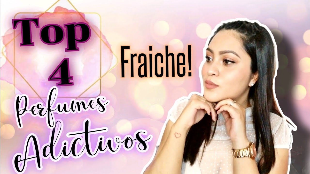 TOP 4 PERFUMES ADICTIVOS FRAICHE! 💕💗💗🥰😍😍
