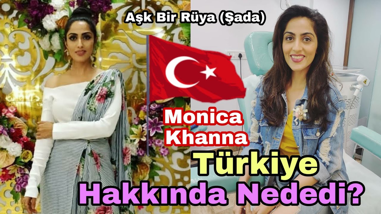 Monica Khanna Türkiye Hakkında Ne Dedi?