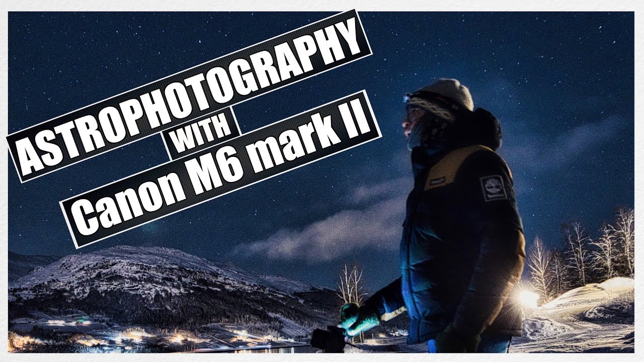 Astrophotography with CANON M6 mark II