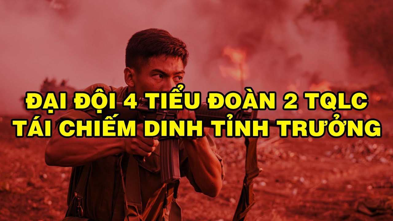 ĐẠI ĐỘI 4 TIỂU ĐOÀN 2 TQLC TÁI CHIẾM DINH TỈNH TRƯỞNG | Hồi Ký Miền Nam VN