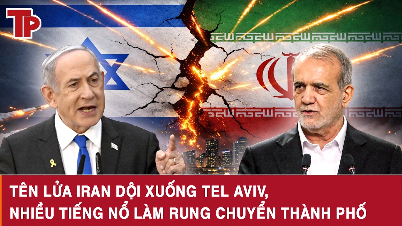 Tên lửa Iran dội xuống Tel Aviv, nhiều tiếng nổ làm rung chuyển thành phố