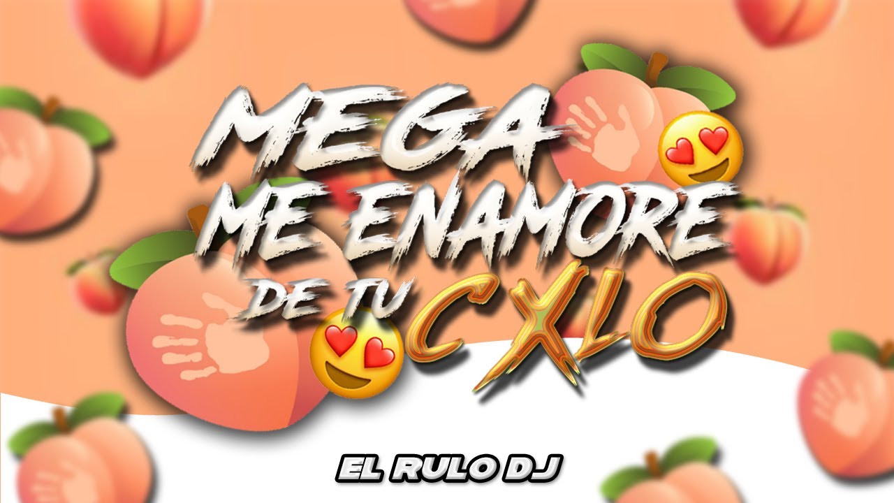 🍑MEGA ME ENAMORE DE TU CXLO🍑-EL RULO DJ-