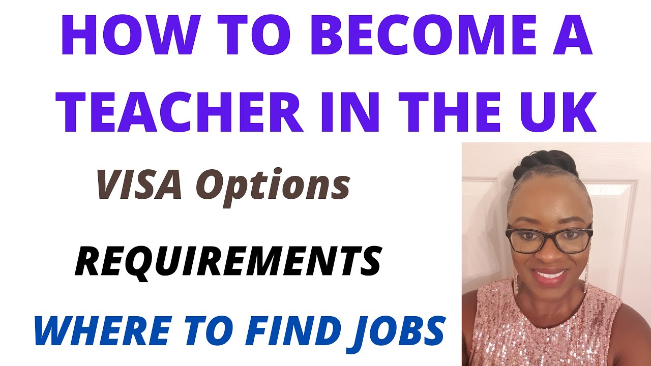 How to become a Teacher in the UK (International Teachers) - Requirements, Qualifications and Visa