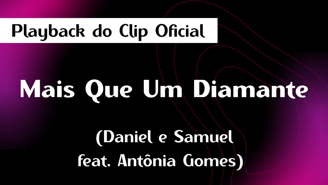 Mais Que Um Diamante Playback Daniel e Samuel feat. Antônia Gomes 