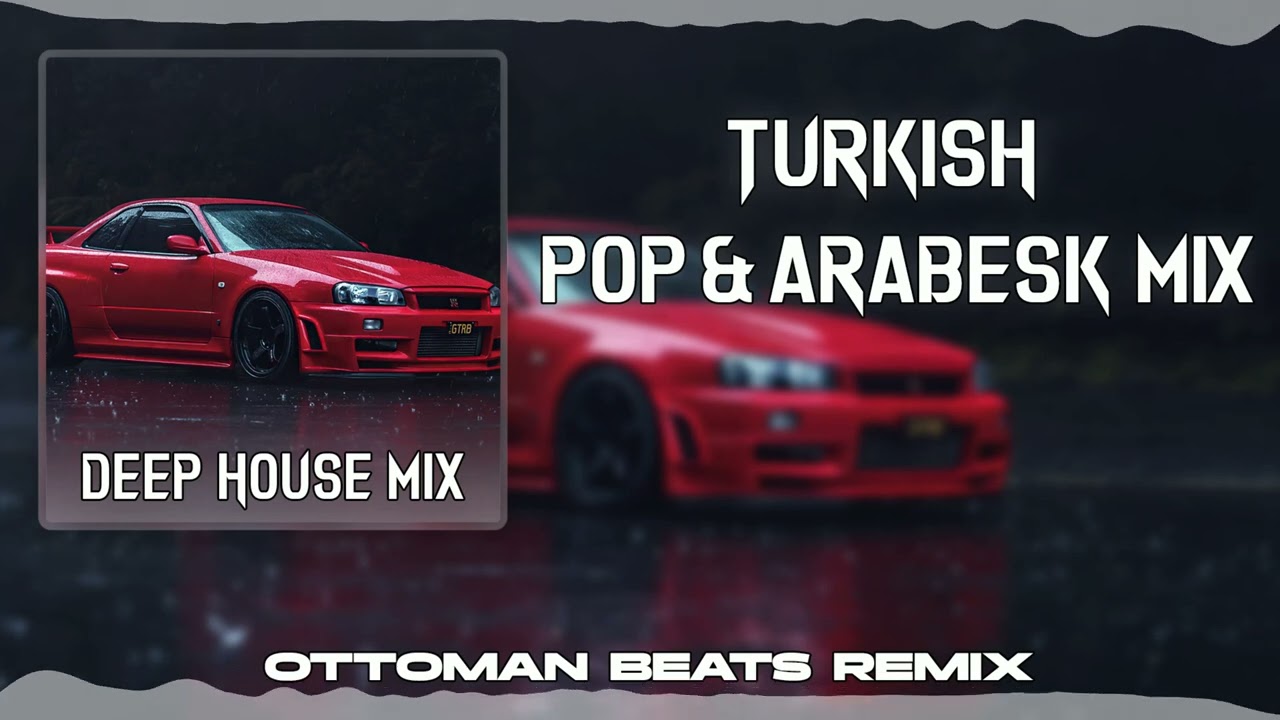 Hareketli Turkish Pop & Arabesk Deep House Mix