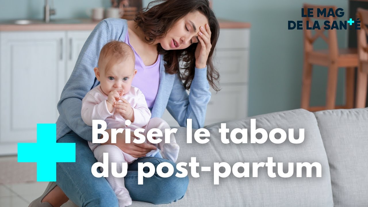 Post-partum : Un bouleversement après la naissance - Le Magazine de la Santé