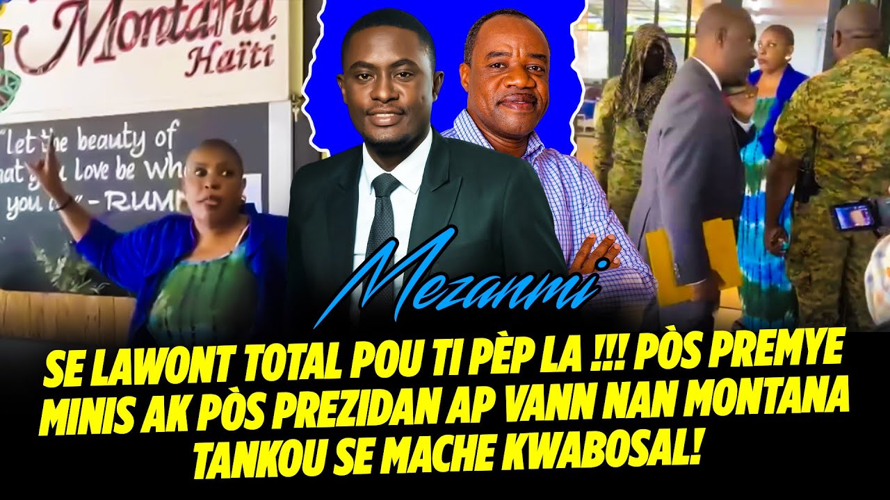 MEZANMI SE LAWONT TOTAL POU TI PÈP LA !!! PÒS PREMYE MINIS AK PÒS PREZIDAN AP VANN NAN MONTANA TA