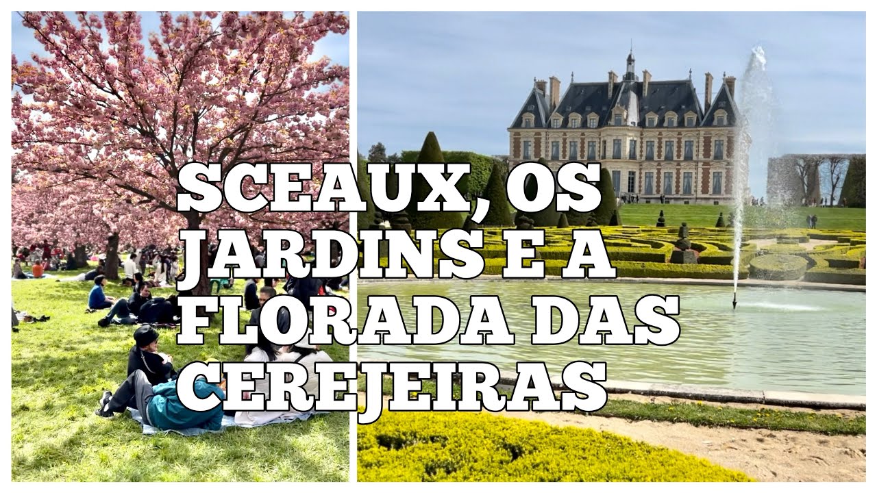 PARQUE DE SCEAUX, SEUS JARDINS E A FLORADA DAS CEREJEIRAS