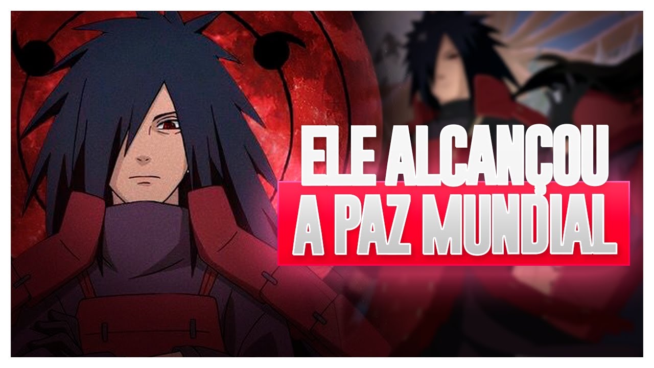 COMO O MADARA NOS ENSINA A ALCANÇAR A PAZ MUNDIAL?